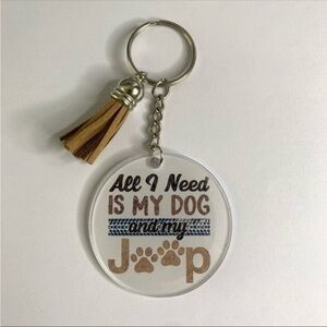 All I need is my dog & Jeep keychain/ purse charm new